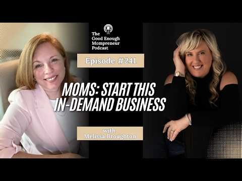 Perfect Flexible Home Business for Moms | Mompreneur Money, Growth, and Freedom w/ Melissa Broughton
