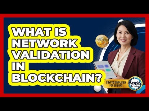 What Is Network Validation In Blockchain?