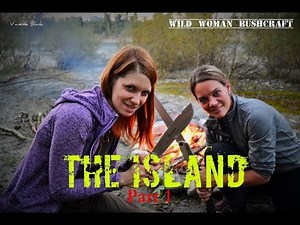 The Island - Two Girls on Bushcraft Tour - Vanessa Blank - Wild Woman Bushcraft