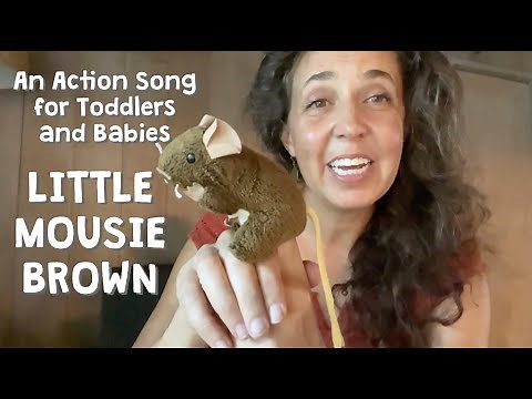 Little Mousie Brown - An Action Song for Babies and Toddlers