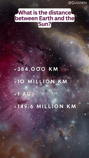 Stars & Solar System Quiz - What is the distance between Earth and the Sun?