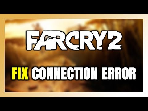 How to FIX Far Cry 2 Connection Error / Server Error!