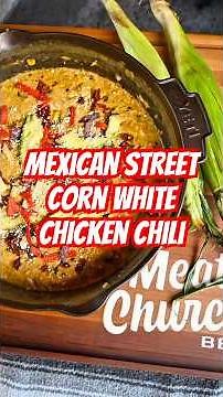Delicious Soup - Mexican Street Corn White Chicken Chili #meatchurch #bbq #soup #chili