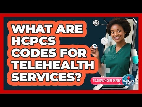 What Are HCPCS Codes For Telehealth Services?