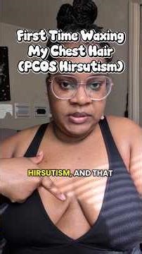 First Time Waxing Chest Hair (PCOS Hirsutism)