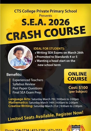 Help your child walk into SEA 2026 feeling confident, prepared, and ahead 📚✨ The SEA 2026 Crash Course by CTS College Private Primary School is designed to sharpen skills, review the syllabus, and build real exam confidence. ✔ Experienced teachers ✔ Past paper practice ✔ Focused SEA prep ✔ Fully online for convenience 🗓 Language Arts: March 7 🗓 Mathematics: March 14 🗓 Creative Writing: March 21 ⏰ 9:00am to 2:00pm 💻 Online 💲 $100 per subject Limited seats available. Register early and give 