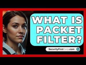 What Is Packet Filter? - SecurityFirstCorp.com