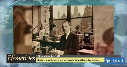 Efemérides 18 de diciembre 1890: Nació el ingeniero inventor de la radio Edwin Howard Armstrong
