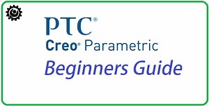 PTC Creo Tutorial Guide for Beginners | Creo parametric 3.0 - ExtruDesign