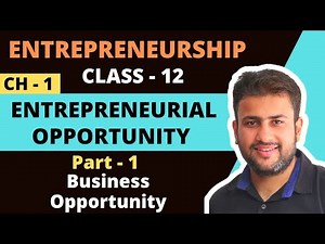 Entrepreneurial Opportunity | Class 12 | Chapter 1 | Part 1 | Business Opportunity | CBSE