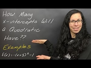 Examples: How Many x-intercepts Will a Quadratic Have?