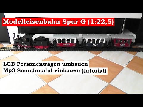 LGB - Installing a sound module in a passenger car (tutorial) / Model railway G scale / 1:22.5 - ...