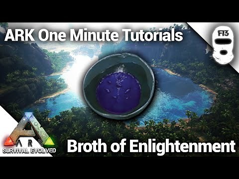 HOW TO MAKE A BROTH OF ENLIGHTENMENT! Ark: Survival Evolved [One Minute Tutorials]
