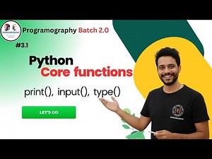 #3.1 Python Core Functions | print() | input() | type() | In depth | Programography 2.0