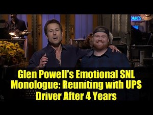 Glen Powell's Emotional SNL Monologue: Reuniting with UPS Driver After 4 Years