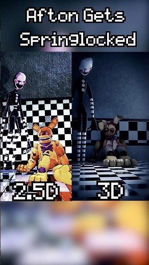 Afton Springlocked Be Like: 2.5D VS 3D