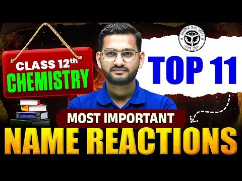 Top 11 Most Important Name Reactions | Class 12 Chemistry | UP Board Exam 2026