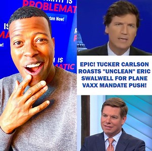 160K views · 9.4K reactions | Epic! Tucker Carlson Roasts "Unclean" Eric Swalwell for Plane Vaxx Mandate Push! For more HOT TAKES, Listen/Download my podcast “Rob Smith Is Problematic: apple.co/2YsROgS | Rob Smith | Facebook