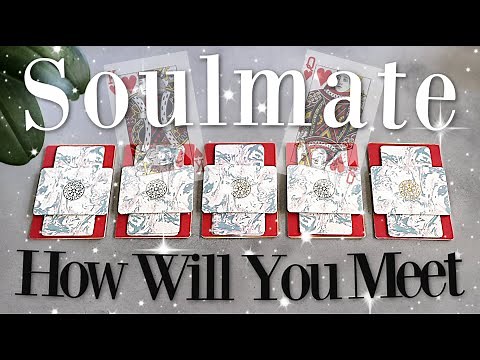 How Will You MEET Your Soulmate? (PICK A CARD)