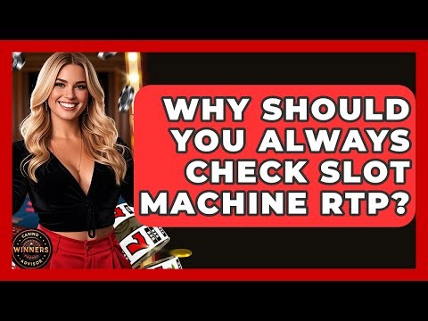 Why Should You Always Check Slot Machine RTP? - Casino Winners Advisor