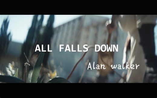 Alan walker－all falls down 中英歌词MV