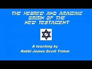 The Hebrew and Aramaic Origin of the "New Testament"