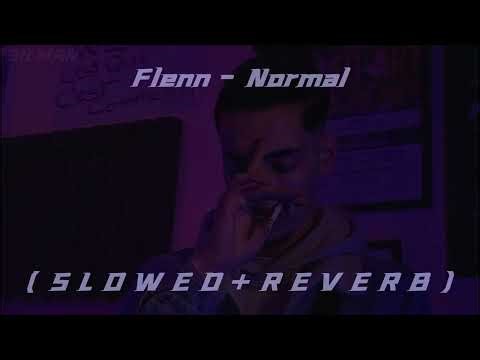 Flenn - Normal ( S L O W E D + R E V E R B )