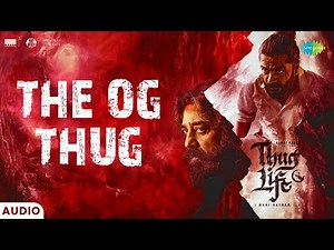 The OG Thug - Audio | Thug Life | Kamal Haasan | Mani Ratnam | STR | AR Rahman | RKFI | MT | RG
