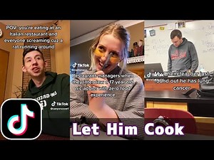 Let Him Cook | TikTok Compilation