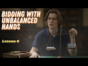 Winning At Bridge, Lesson 6: How Unbalanced Hands Affect Your Bidding