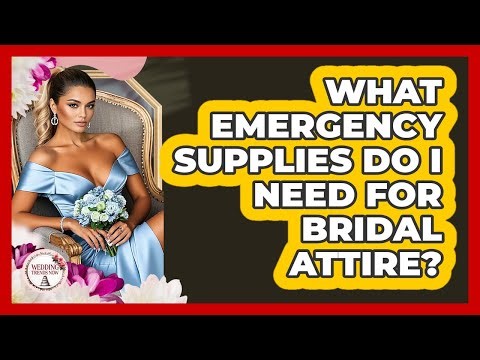 What emergency supplies do I need for bridal attire?