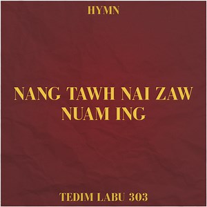 Nang Tawh Naizaw Nuam Ing (Hymn) - Lyrics & Chords » Zomi Worship Collective