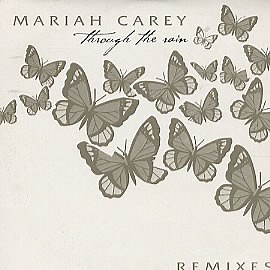 Mariah Carey - Through The Rain (Remixes)