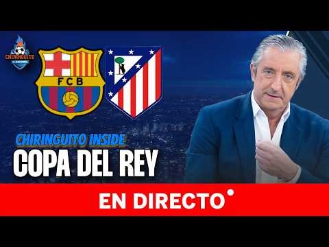 FC BARCELONA - ATLETI | Copa del Rey | Chiringuito Inside