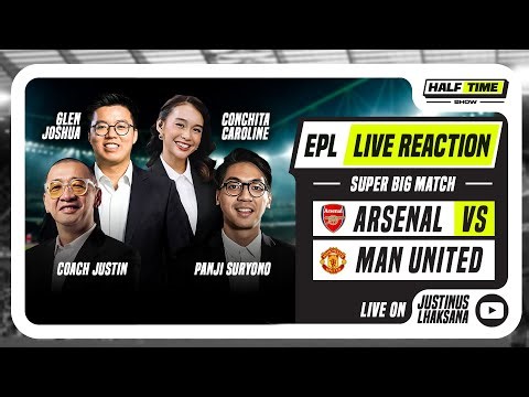 HALF TIME SHOW #12: SUPER BIG MATCH LIVE REACTION ARSENAL VS MANCHESTER UNITED