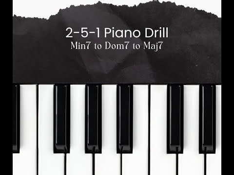 2-5-1 Piano Drill - Min7 to Dom7 to Maj7