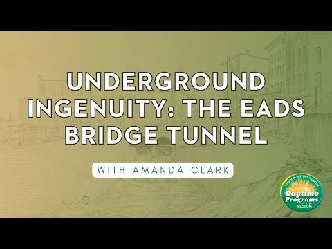 Underground Ingenuity: The Eads Bridge Tunnel