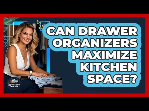 Can Drawer Organizers Maximize Kitchen Space?