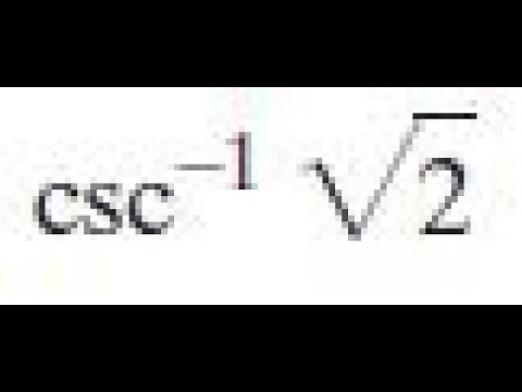 csc^-1(sqrt(2)) find the exact value