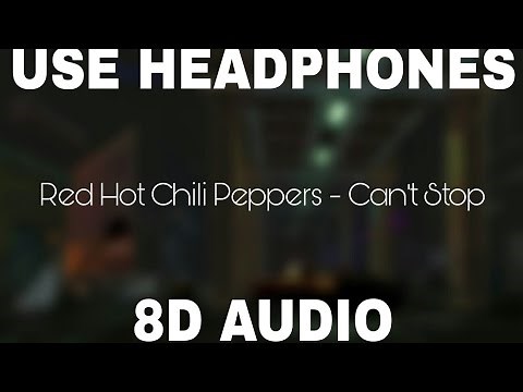 Red Hot Chili Peppers - Can't Stop (8D AUDIO)