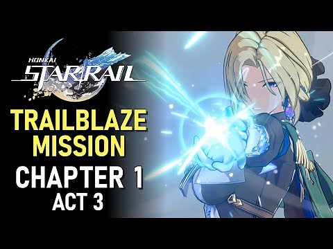 Honkai: Star Rail Trailblaze Mission Chapter 1 Act 3 Cutscenes | Main Storyline Chapter 1