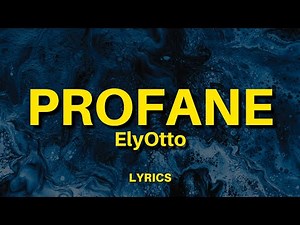 ElyOtto - PROFANE (Lyrics)