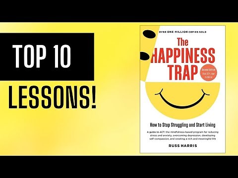 Top 10 Lessons: "The Happiness Trap" by Russ Harris (Summary)