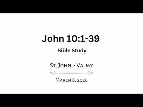 St. John - Valmy — Bible Study - John 10:1-39 - March 8, 2025