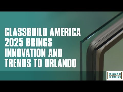 GlassBuild America 2025 Brings Innovation and Trends to Orlando
