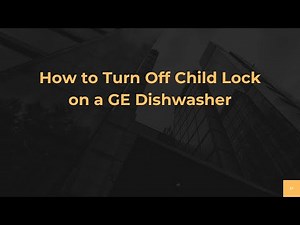 How to Turn Off Child Lock on a GE Dishwasher