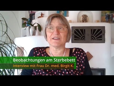 Perceiving Death Bed Phenomena - Interview with Dr. med. Birgit K.