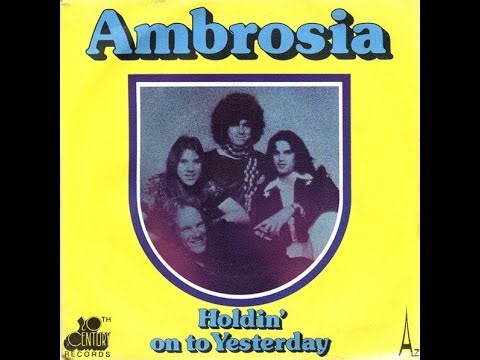 Ambrosia - Holdin' on to Yesterday (1975 Single Version) HQ