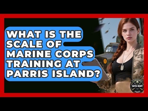 What Is The Scale Of Marine Corps Training At Parris Island? - Battle Ready Force
