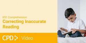 How to Teach Comprehension in KS1: Correcting Inaccurate Reading CPD Video